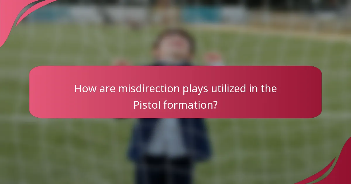 How are misdirection plays utilized in the Pistol formation?