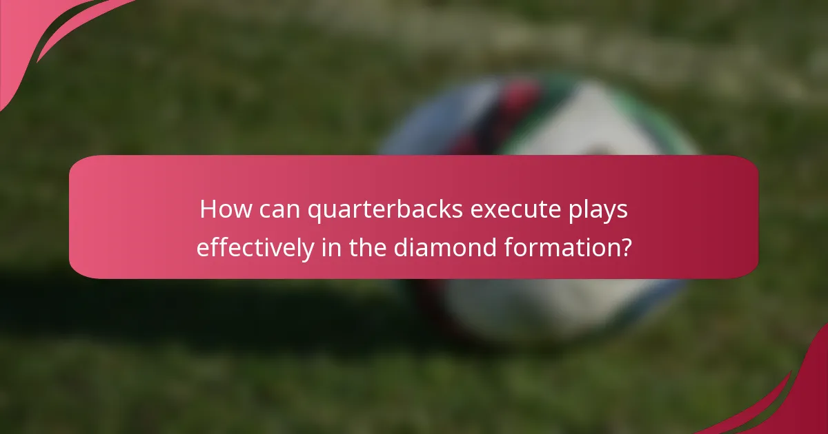 How can quarterbacks execute plays effectively in the diamond formation?