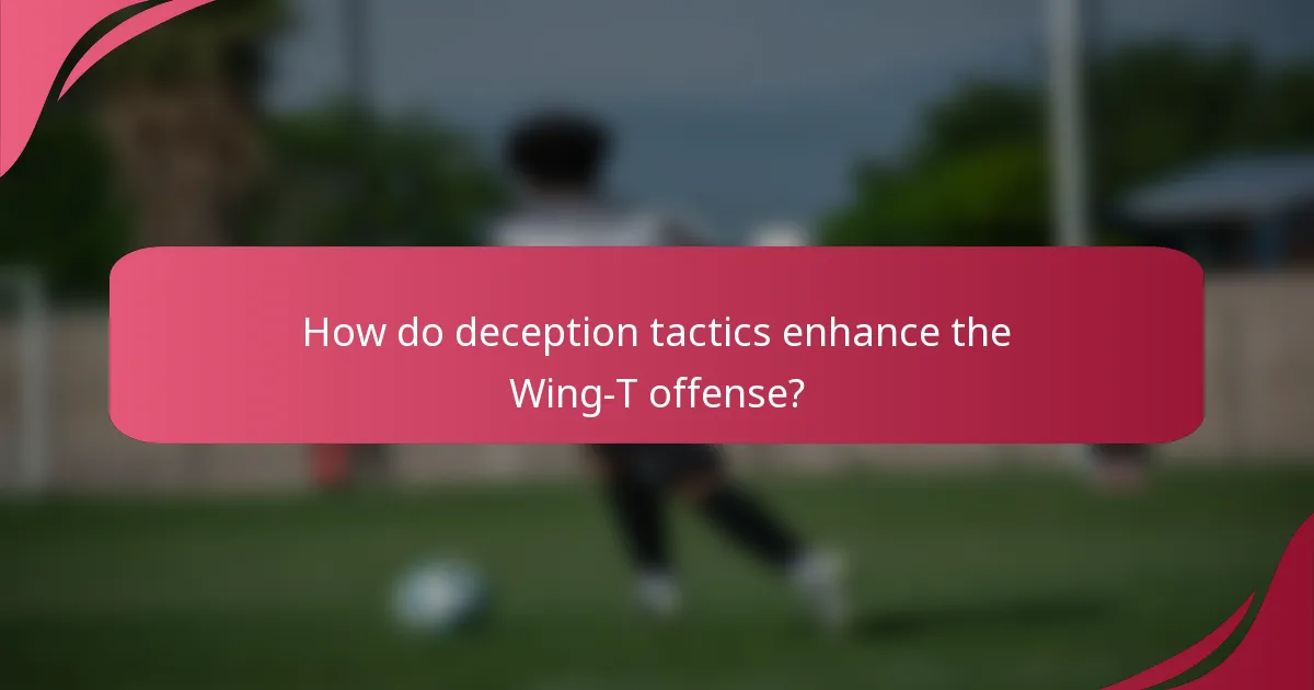 How do deception tactics enhance the Wing-T offense?