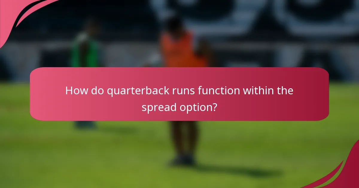 How do quarterback runs function within the spread option?