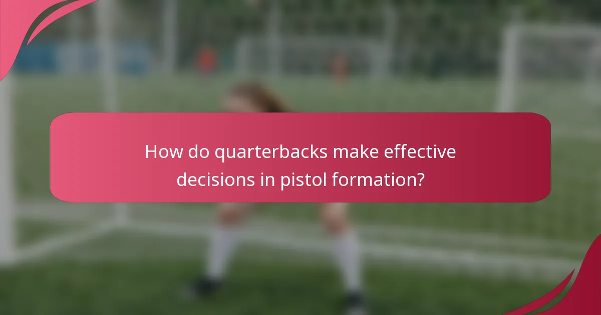 How do quarterbacks make effective decisions in pistol formation?