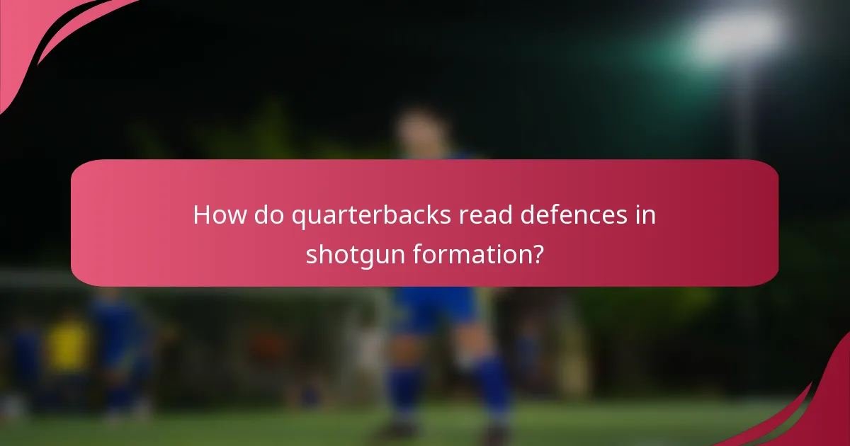How do quarterbacks read defences in shotgun formation?
