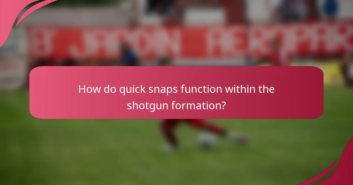 How do quick snaps function within the shotgun formation?
