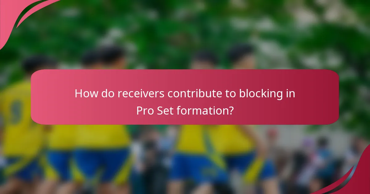 How do receivers contribute to blocking in Pro Set formation?