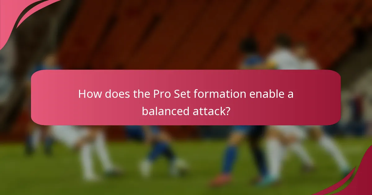 How does the Pro Set formation enable a balanced attack?