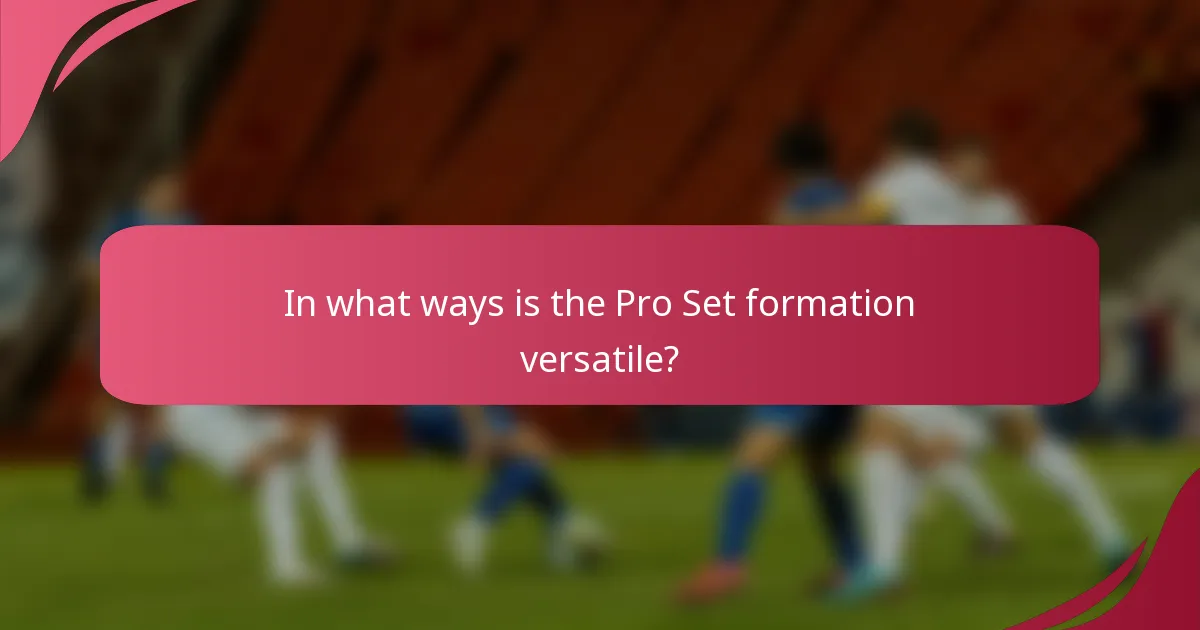 In what ways is the Pro Set formation versatile?