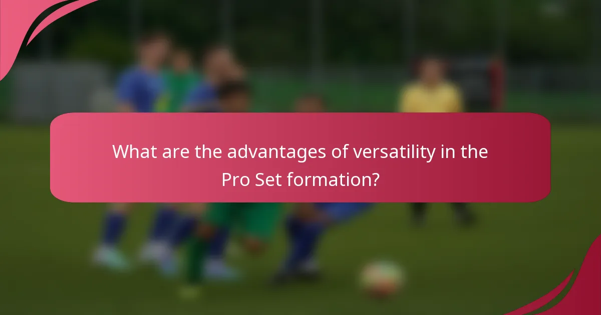 What are the advantages of versatility in the Pro Set formation?