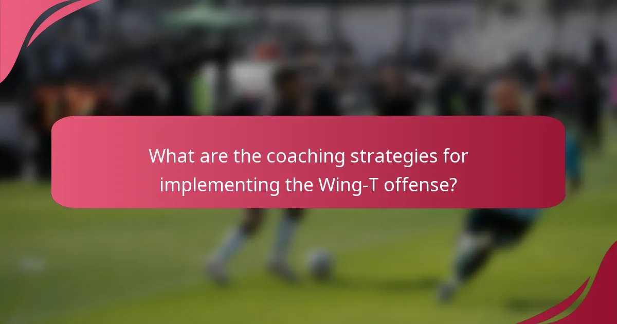 What are the coaching strategies for implementing the Wing-T offense?