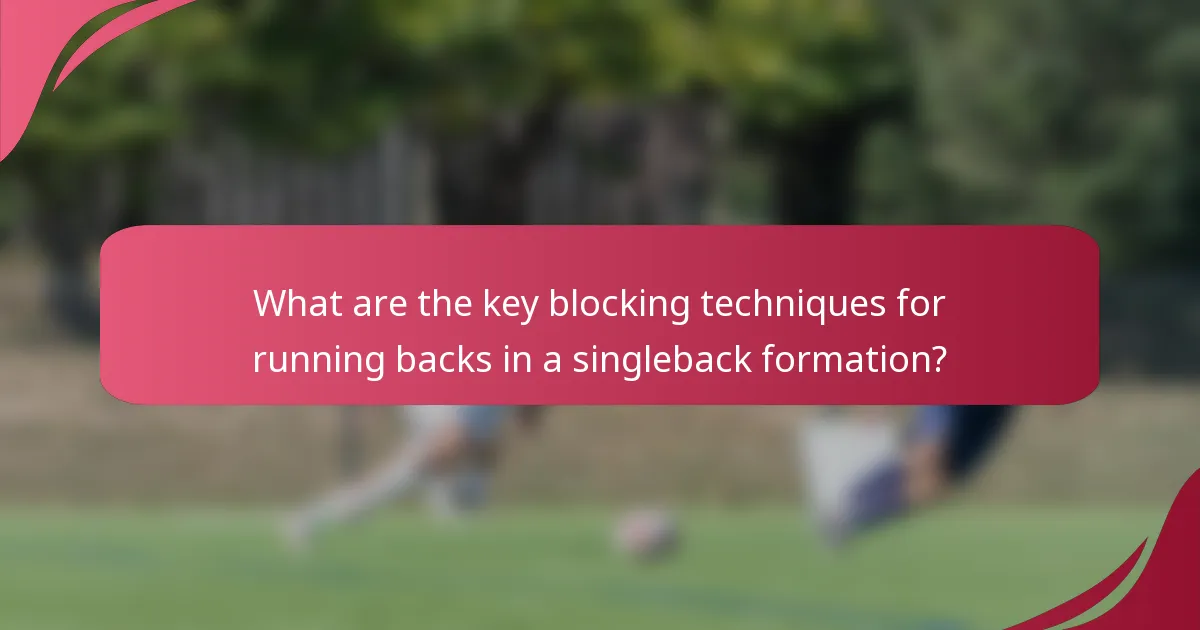 What are the key blocking techniques for running backs in a singleback formation?
