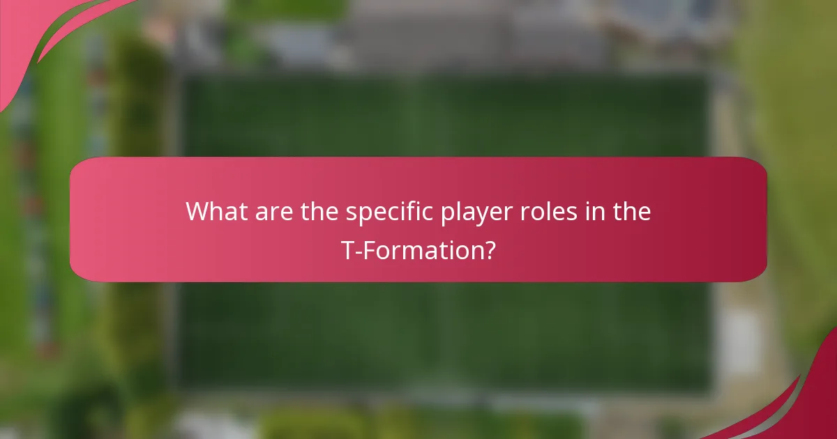 What are the specific player roles in the T-Formation?