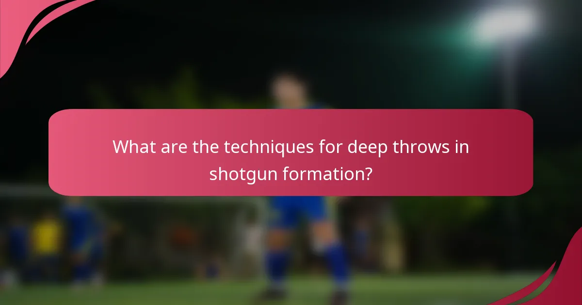 What are the techniques for deep throws in shotgun formation?