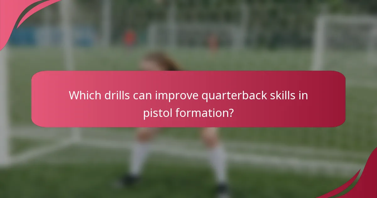 Which drills can improve quarterback skills in pistol formation?