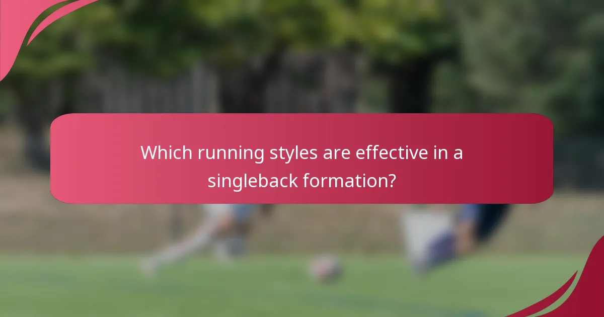 Which running styles are effective in a singleback formation?